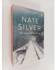 Kirjailijan Nate Silver käytetty kirja The signal and the noise : the art and science of prediction