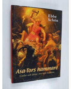 Kirjailijan Ebbe Schön käytetty kirja Asa-Tors hammare gudar och jättar i tro och tradition