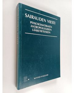 Tekijän Juhani Rekola  käytetty kirja Sairauden viesti : psykosomatiikasta antropologiseen lääketieteeseen