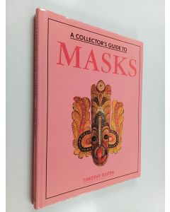 Kirjailijan Timothy Teuten käytetty kirja A collector's guide to masks