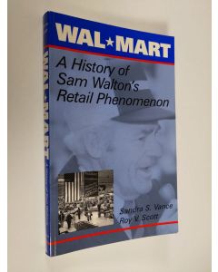 Kirjailijan Roy Vernon Scott & Sandra Stringer Vance käytetty kirja Wal-Mart - a history of Sam Walton's retail phenomenon