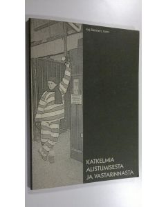 Tekijän Kaj Raninen  käytetty kirja Katkelmia alistumisesta ja vastarinnasta
