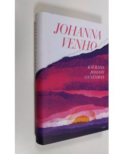 Kirjailijan Johanna Venho uusi kirja Kaukana jossain onnenmaa : romaani (UUSI)
