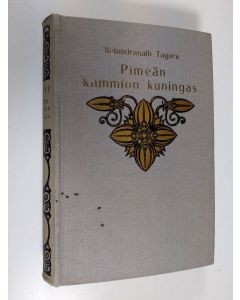 Kirjailijan Rabindranath Tagore käytetty kirja Pimeän kammion kuningas ja muita draamoja
