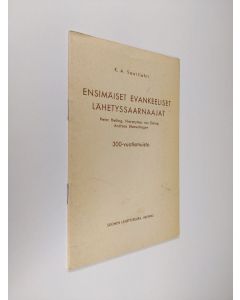 Kirjailijan K. A. Saarilahti käytetty teos Ensimmäiset evankeeliset lähetyssaarnaajat Peter Heiling, Hieronymys von Dorne, Andreas Blumenhagen : 300-vuotismuisto