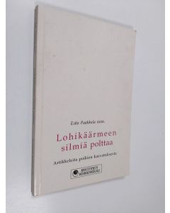 käytetty kirja Lohikäärmeen silmiä polttaa : Artikkeleita poikien kasvatuksesta
