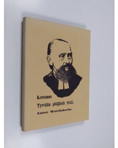 Kirjailijan Antero Warelius käytetty kirja Kertomus Tyrvään pitäjästä 1853 (ERINOMAINEN)