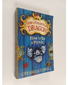 Kirjailijan Cressida Cowell käytetty kirja How to be a Pirate