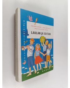 Kirjailijan Ahti Sonninen käytetty kirja Laulan ja soitan : koulun musiikkikirja