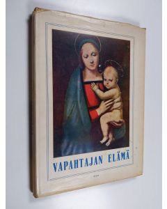 käytetty kirja Vapahtajan elämä : Evakeliumin kertomuksen mukaan