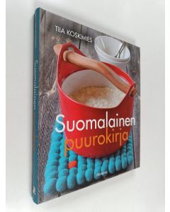 Kirjailijan Tiia Koskimies käytetty kirja Suomalainen puurokirja