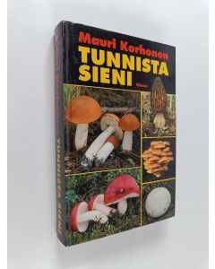Kirjailijan Mauri Korhonen käytetty kirja Tunnista sieni : Uusi sienikirja