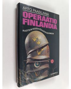 Kirjailijan Arto Paasilinna käytetty kirja Operaatio Finlandia : Ruotsin kesähyökkäys Suomeen