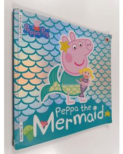 Kirjailijan Lauren Holowaty käytetty kirja Peppa the mermaid