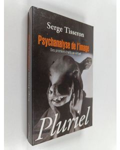 Kirjailijan Serge Tisseron käytetty kirja Psychanalyse de l'image - des premiers traits au virtuel