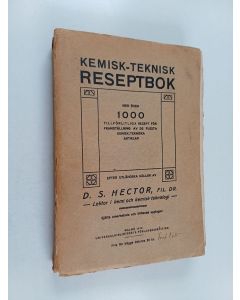 Kirjailijan D.S. Hector käytetty kirja Kemisk-teknisk reseptbok 1 - med över 1000 tillförlitliga resept för framställning av de flesta kemisk-tekniska artikla
