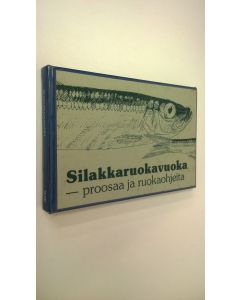 käytetty kirja Silakkaruokavuoka : proosaa ja ruokaohjeita