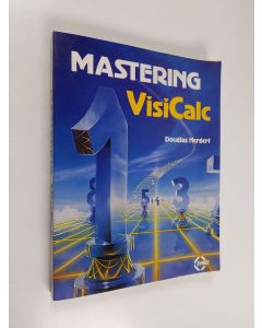 Kirjailijan Douglas Hergert käytetty kirja Mastering VisiCalc