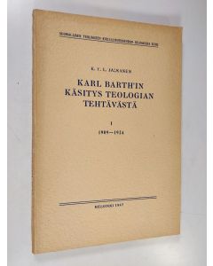 Kirjailijan K. V. L. Jalkanen käytetty kirja Karl Barth'in käsitys teologian tehtävästä, 1 - 1909-1924