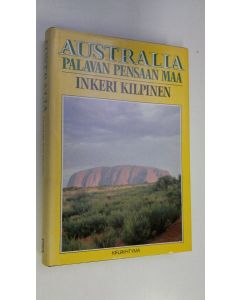 Kirjailijan Inkeri Kilpinen käytetty kirja Australia : palavan pensaan maa
