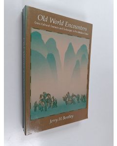 Kirjailijan Jerry H. Bentley käytetty kirja Old World Encounters - Cross-cultural Contacts and Exchanges in Pre-modern Times