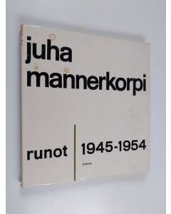 Kirjailijan Juha Mannerkorpi käytetty kirja Runot 1945-1954