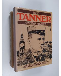 Kirjailijan Jaakko Paavolainen käytetty kirja Tanner 1-2 : Nuori Tanner, menestyvä sosialisti ; Väinö Tanner, senaattori ja rauhantekijä