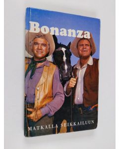 Kirjailijan Teddy Parker käytetty kirja Bonanza : matkalla seikkailuun : kertomus tunnetusta televisiosarjasta