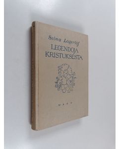 Kirjailijan Selma Lagerlöf käytetty kirja Legendoja Kristuksesta