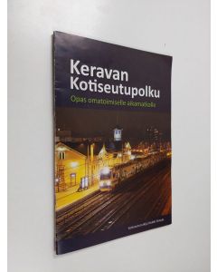Kirjailijan Heikki Simola käytetty teos Keravan kotiuseutupolku : Opas omatoimiselle aikamatkalle