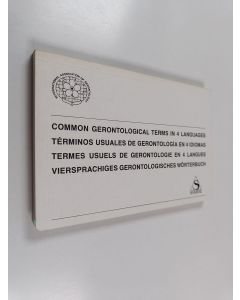 käytetty kirja Common gerontological terms in 4 languages = términos usuales de gerontología en 4 idiomas = termes usuels de gerontologie en 4 langues = viersprachiges gerontologisches wörterbuch