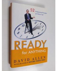 Kirjailijan David Allen käytetty kirja Ready for Anything - 52 Productivity Principles for Work and Life