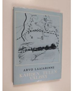 Kirjailijan Arvo Laajarinne käytetty kirja Kahden tulen välissä