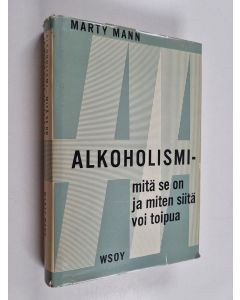 Kirjailijan Marty Mann käytetty kirja Alkoholismi : mitä se on miten siitä voi toipua