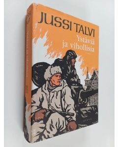 Kirjailijan Jussi Talvi käytetty kirja Ystäviä ja vihollisia
