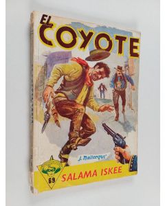 Kirjailijan Jose Mallorqui käytetty kirja El Coyote 69 : Salama iskee - seikkailuromaani viime vuosisadan Kaliforniasta