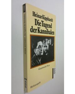 Kirjailijan Heinar Kipphardt käytetty kirja Die Tugend der Kannibalen