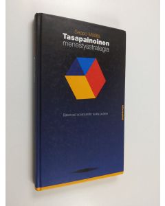 Kirjailijan Seppo Määttä käytetty kirja Tasapainoinen menestysstrategia : Balanced scorecardin tuolla puolen