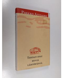 Kirjailijan Pirkko Aitoaho käytetty kirja Tiistait ovat hyviä lähtöpäiviä