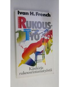 Kirjailijan Ivan H. French käytetty kirja Rukoustyö