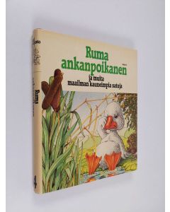 Tekijän Kerttu Piskonen  käytetty kirja Ruma ankanpoikanen ja muita maailman kauneimpia satuja