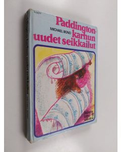 Kirjailijan Michael Bond käytetty kirja Paddington-karhun uudet seikkailut