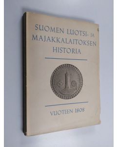Kirjailijan Iisakki Laati käytetty kirja Suomen luotsi- ja majakkalaitoksen historia vuoteen 1808