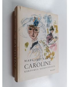 Kirjailijan Margaret Kennedy käytetty kirja Caroline : kertomus ystävyydestä