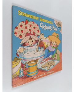 Kirjailijan Michael Smollin käytetty teos Strawberry Shortcake's Cooking Fun