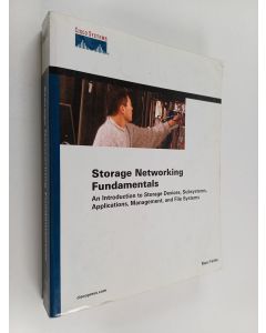 Kirjailijan Marc Farley käytetty kirja Storage Networking Fundamentals : An Introduction to Storage Devices, Subsystems, Applications, Management, and Filing Systems