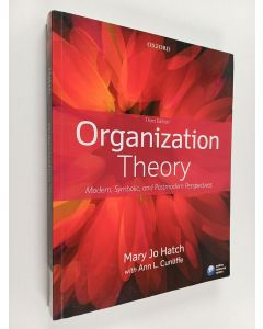 Kirjailijan Mary Jo Hatch & Ann L. Cunliffe käytetty kirja Organization Theory - Modern, Symbolic and Postmodern Perspectives