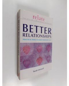 Kirjailijan Sarah Litvinoff käytetty kirja Better Relationships : Practical Ways to Make Your Love Last
