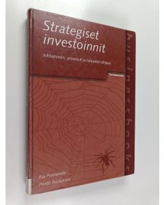 Kirjailijan Esa Puolamäki & Pentti Ruusunen käytetty kirja Strategiset investoinnit : johtaminen, prosessit ja talouden ohjaus