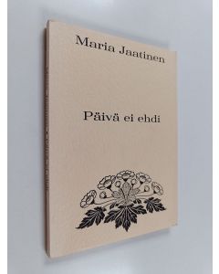 Kirjailijan Maria Jaatinen käytetty kirja Päivä ei ehdi